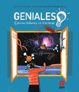 Geniales. Ciencias chilensis sin fronteras