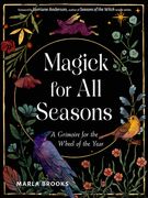 Magick for All Seasons: A Grimoire for the Wheel of the Year (en Inglés)
