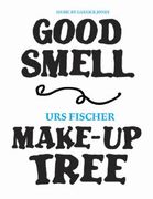 Urs Fischer: Good Smell Make-Up Tree (en Inglés)