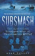 subsmash: the mysterious disappearance of hm submarine affray (en Inglés)