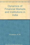 Dynamics of Financial Markets and Institutions in India