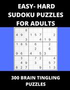 Easy - Hard Sudoku Puzzles for Adults: 300 Brain Tingling Puzzles (en Inglés)