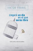 Llegará un día en el que Serás Libre: Cartas, Textos y Discursos Inéditos
