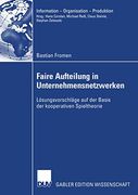Faire Aufteilung in Unternehmensnetzwerken: Lösungsvorschläge auf der Basis der Kooperativen Spieltheorie (en Alemán)