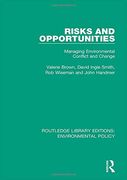 Risks and Opportunities: Managing Environmental Conflict and Change: Volume 5 (Routledge Library Editions: Environmental Policy)