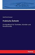 Praktische Ästhetik: Ein Handbuch für Techniker, Künstler und Kunstfreunde (en Alemán)