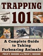 Trapping 101: A Complete Guide to Taking Furbearing Animals (en Anglais)