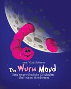Der Wurm Mond: Eine ungewöhnliche Geschichte über einen Mondwurm (en Alemán)