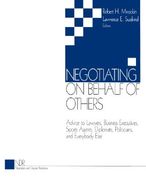negotiating on behalf of others: advice to lawyers, business executives, sports agents, diplomats, politicians, and everybody else (en Inglés)