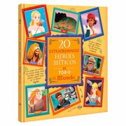 20 Extraordinarios Héroes Míticos de todo el Mundo (in Spanish)