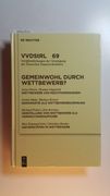 Vvdstrl, 69 - Gemeinwohl Durch Wettbewerb? Berichte und Diskussionen auf der Tagung der Vereinigung der Deutschen Staatsrechtslehrer in Graz vom 7. Bis 10. Oktober 2009 (en Alemán)