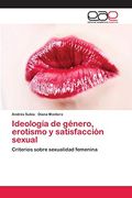Ideología de Género, Erotismo y Satisfacción Sexual