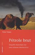 Pétrole Brut: Enquête Mondiale sur une Richesse Destructrice
