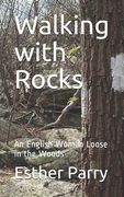 Walking with Rocks: An English Woman Loose in the Woods (en Inglés)