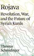 Rojava: Revolution, war and the Future of Syria's Kurds 