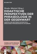 Didaktische Perspektiven der Phraseologie in der Gegenwart (in German)