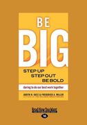 be big: step up, step out, be bold (large print 16pt)