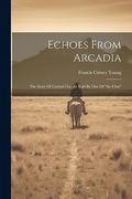 Echoes From Arcadia: The Story of Central City, as Told by one of "The Clan" (en Inglés)