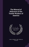 The Manual of Reference of the Textile Workers of America (en Inglés)
