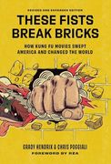 These Fists Break Bricks: How Kung fu Movies Swept America and Changed the World (en Inglés)