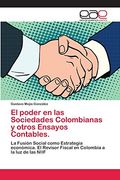 El Poder en las Sociedades Colombianas y Otros Ensayos Contables.