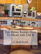 The Home Radio: How To Make and Use It (en Inglés)