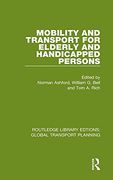 Mobility and Transport for Elderly and Handicapped Persons (Routledge Library Edtions: Global Transport Planning) (en Inglés)