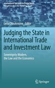 Judging the State in International Trade and Investment Law: Sovereignty Modern, the Law and the Economics