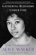 Gathering Blossoms Under Fire: The Journals of Alice Walker, 1965–2000 (en Inglés)