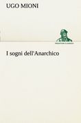 I sogni dell'Anarchico (TREDITION CLASSICS) (Italian Edition)