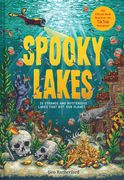 Spooky Lakes: 25 Strange and Mysterious Lakes That Dot Our Planet (en Inglés)
