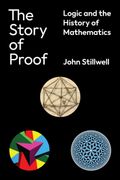 The Story of Proof: Logic and the History of Mathematics