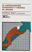 la liberalización económica y política de méxico - riordan (comp.) roett -