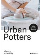 Urban Potters: Makers in the City (en Inglés)
