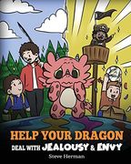 Help Your Dragon Deal With Jealousy and Envy: A Story About Handling Envy and Jealousy (my Dragon Books) (en Inglés)