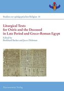 Liturgical Texts for Osiris and the Deceased in Late Period and Greco-Roman Egypt / Liturgische Texte Fur Osiris Und Verstorbene Im Spatzeitlichen Agy (en Alemán)