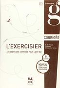 L'exercisier 4e Dition 600 Exercices Pour le B1B2 Quatrime Dition Entirement Ractualis Corrigs (en Francés)