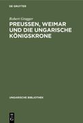 Preußen, Weimar und die Ungarische Königskrone (en Alemán)