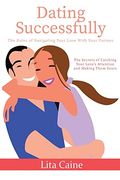 Dating Successfully: The Secrets to Catching Your Love's Attention and Making Them Yours 