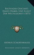 Balthazar Gracian's Hand-Orakel Und Kunst Der Weltklugheit (1871) (en Alemán)