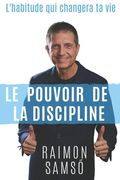 Le Pouvoir de la Discipline: L'habitude qui changera ta vie (en Francés)