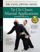 Tai chi Chuan Martial Applications: Advanced Yang Style