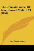 the dramatic works of mary russell mitford v1 (1854) (en Inglés)