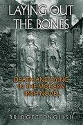 Laying out the Bones: Death and Dying in the Modern Irish Novel From James Joyce to Anne Enright (Irish Studies) (en Inglés)