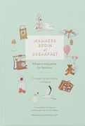 Manners Begin at Breakfast: Modern Etiquette for Families Revised and Updated Edition (en Inglés)