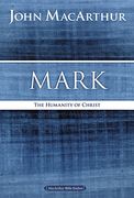 Mark: The Humanity of Christ (MacArthur Bible Studies)