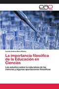 La Importancia Filosófica de la Educación en Ciencias: Los Estudios Sobre la Naturaleza de las Ciencias y Algunas Aportaciones Filosóficas (in Spanish)