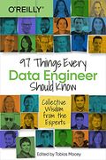 97 Things Every Data Engineer Should Know: Collective Wisdom From the Experts (en Inglés)
