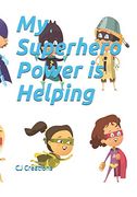My Superhero Power is Helping (Superhero Values)