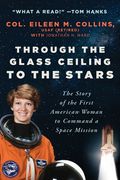 Through the Glass Ceiling to the Stars: The Story of the First American Woman to Command a Space Mission 